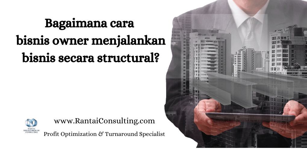 Bagaimana cara bisnis owner menjalankan bisnis secara structural?